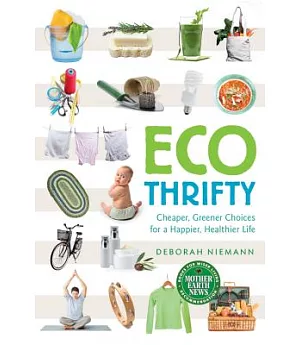 Ecothrifty: Cheaper, Greener Choices for a Happier, Healthier Life