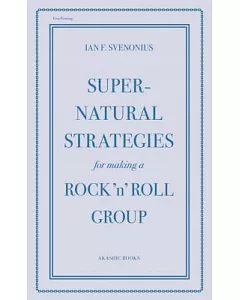 Supernatural Strategies for Making a Rock ’n’ Roll Group