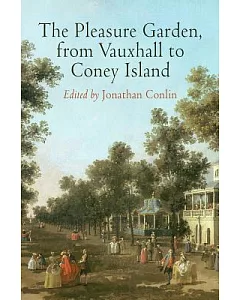 The Pleasure Garden, from Vauxhall to Coney Island