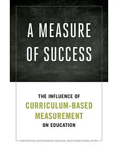 A Measure of Success: The Influence of Curriculum-Based Measurement on Education