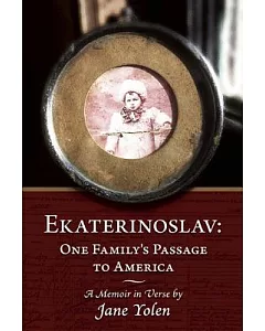 Ekaterinoslav: One Family’s Passage to America: A Memoir in Verse