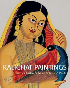 Kalighat Paintings: From the Collection of Victoria and Albert Museum, London and Victoria Memorial Hall, Kolkata