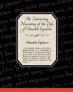 The Interesting Narrative of the Life of Olaudah equiano,: Or Gustavus Vassa, the African Written by Himself