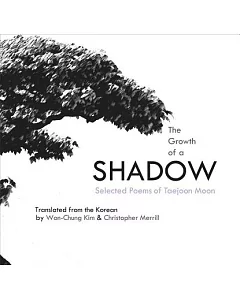 The Growth of a Shadow: Selected Poems of Taejoon Moon