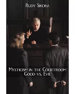 Mysticism in the Courtroom Good Vs. Evil
