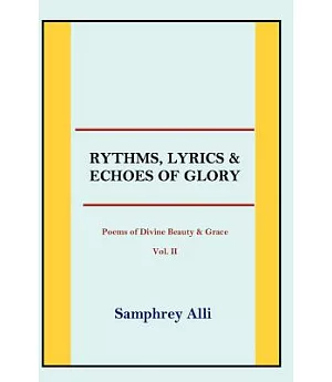 Rhythms, Lyrics & Echoes of Glory: Poems of Divine Beauty & Grace