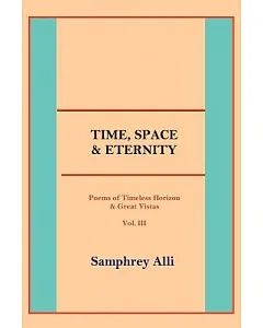 Time, Space & Eternity: Poems of Timeless Horizon & Great Vistas