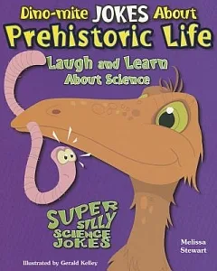 Dino-mite Jokes About Prehistoric Life: Laugh and Learn About Science