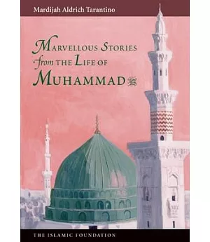 Marvelous Stories from the Life of Muhammad