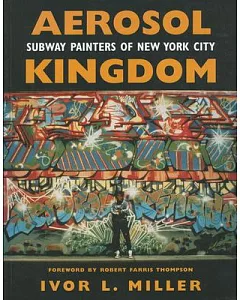 Aerosol Kingdom: Subway Painters of New York City