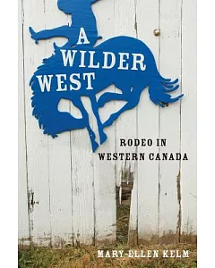 A Wilder West: Rodeo in Western Canada