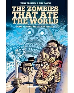 The Zombies That Ate the World 1: Bring Me Back My Head!