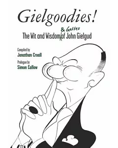 Gielgoodies!: The Wit and Wisdom & Gaffes of John Gielgud