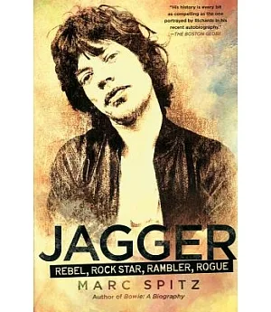 Jagger: Rebel, Rock Star, Rambler, Rogue