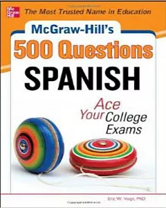 McGraw-Hill’s 500 Spanish Questions: Ace Your College Exams