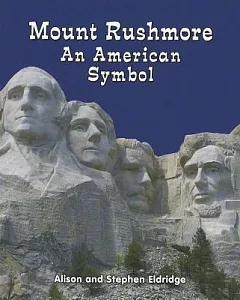 Mount Rushmore: An American Symbol