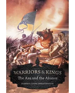 Warriors and Kings: The Axe and the Akanor