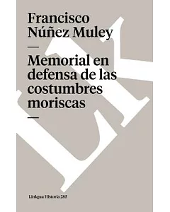 Memorial En Defensa De Las Costumbres Moriscas/ Memorial in Defense of the