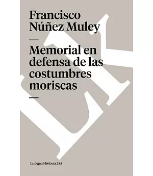 Memorial En Defensa De Las Costumbres Moriscas/ Memorial in Defense of the