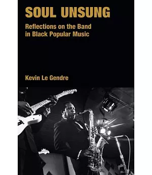 Soul Unsong: Reflections on the Band in Black Popular Music