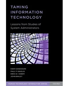 Taming Information Technology: Lessons from Studies of System Administrators