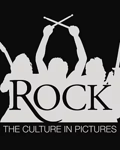 Rock: The Culture in Pictures