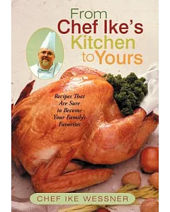 From chef Ike’s Kitchen to Yours: Recipes That Are Sure to Become Your Family’s Favorites