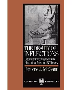 The Beauty of Inflections: Literary Investigations in Historical Method and Theory