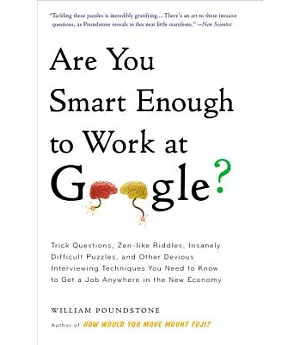 Are You Smart Enough to Work at Google?: Trick Questions, Zen-like Riddles, Insanely Difficult Puzzles, and Other Devious Interv