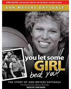 You Let Some Girl Beat You?: The Story of Ann Meyers drysdale: Library Edition