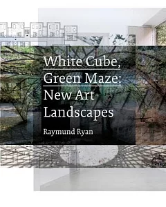 White Cube, Green Maze: New Art Landscapes