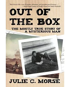 Out of the Box: The Mostly True Story of a Mysterious Man