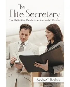 The Elite Secretary: The Definitive Guide to a Successful Career