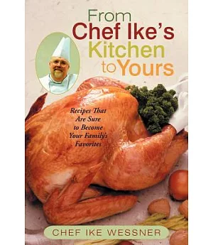 From Chef Ike’s Kitchen to Yours: Recipes That Are Sure to Become Your Family’s Favorites