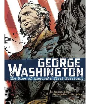 George Washington: The Rise of America’s First President