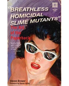 Breathless Homicidal Slime Mutants: The Art of the Paperback