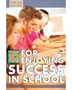 Top 10 Tips for Enjoying Success in School