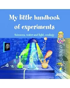 My Little Handbook of Experiments: Sciences, Water and Light, Ecology