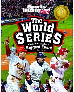 The World Series: All About Pro Baseball’s Biggest Event