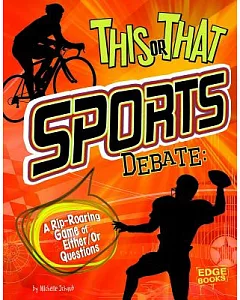 This or That Sports Debate: A Rip-Roaring Game of Either/Or Questions