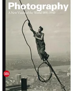 Photography: A New Vision of the World, 1891-1940