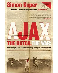 Ajax, the Dutch, the War: The Strange Tale of Soccer During Europe’s Darkest Hour