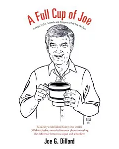 A Full Cup of joe: Sayings, Sights, Sounds, and Snippets of My Life (So Far)