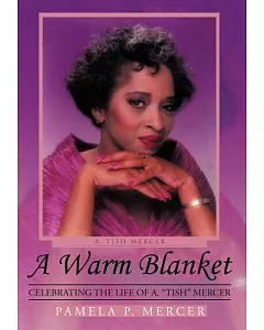 A Warm Blanket: Celebrating the Life of A. ”Tish” Mercer