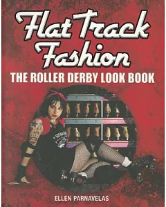 Flat Track Fashion: The Roller Derby Look Book