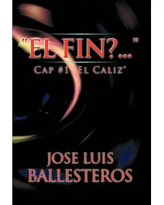 El Fin?: Cap #1 ”El Caliz”