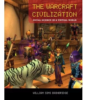 The Warcraft Civilization: Social Science in a Virtual World