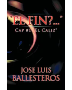 El Fin?: Cap #1 ”El Caliz”