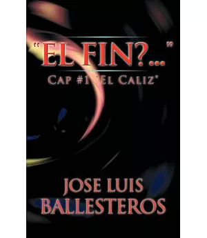 El Fin?: Cap #1 ”El Caliz”