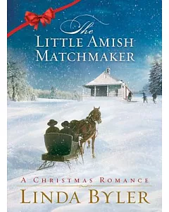The Little Amish Matchmaker: A Christmas Romance